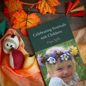 Celebrating Festivals With Children - Freya Jaffke